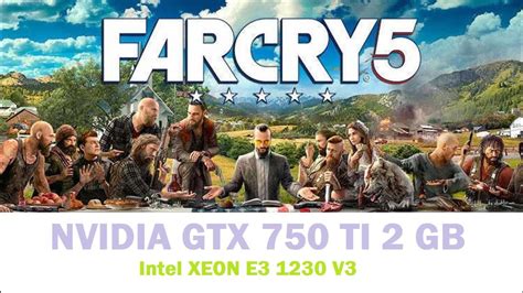 TEST Far Cry 5 GTX 750 Ti Xeon E3 1230 V3 YouTube