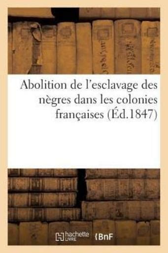 Abolition De L Esclavage Des N Gres Dans Les Colonies Fran Aises