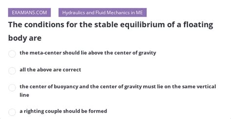 The Conditions For The Stable Equilibrium Of A Floating Body Are EXAMIANS