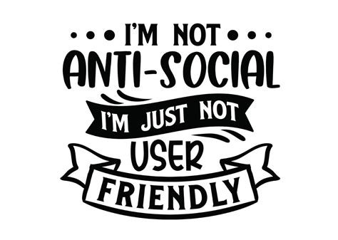 I M Not Anti Social I M Just Not User Friendly SVG Anti Social Svg T