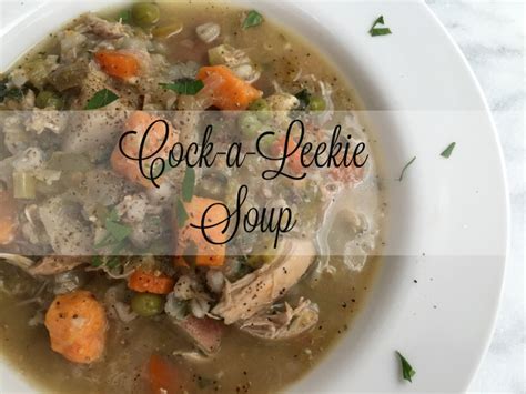 Scottish Cock A Leekie Soup Dining With Debbie