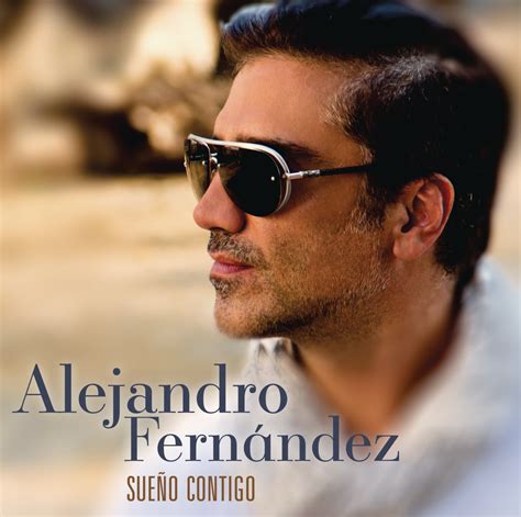 Alejandro Fernandez Sue O Contigo Alejandro Fernandez Amazon De