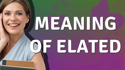 Elated | meaning of Elated - YouTube