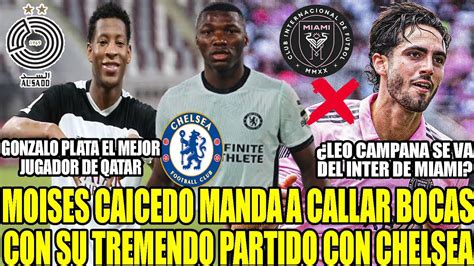 Moises Caicedo Manda A Callar Bocas Con Su Partidazo Con Chelsea