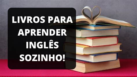 7 Melhores Livros Para Aprender Inglês Sozinho YouTube