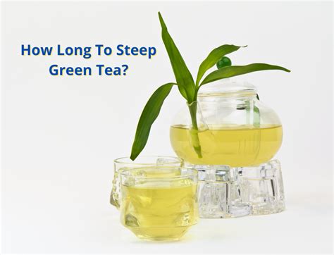 How Long To Steep Green Tea 4 Cool Things To Do Tea Jubilee