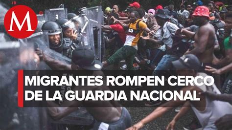 Migrantes Rompen Cerco De La Guardia Nacional En Tapachula Chiapas