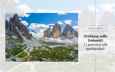 Trekking Sulle Dolomiti I Percorsi Pi Spettacolari