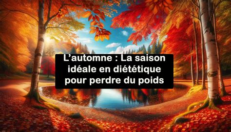 Perdre du poids l automne saison idéale diététique L Knopik