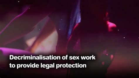 Decriminalisation Of Sex Work To Provide Legal Protection Youtube