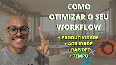 Como Otimizar O Seu Workflow Youtube