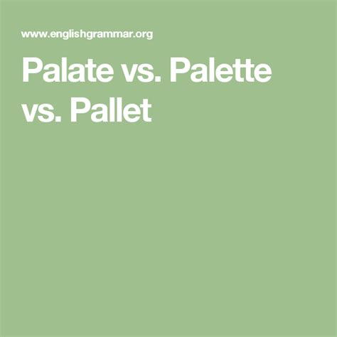 Palate vs. Palette vs. Pallet | Pallet, Palate, Palette