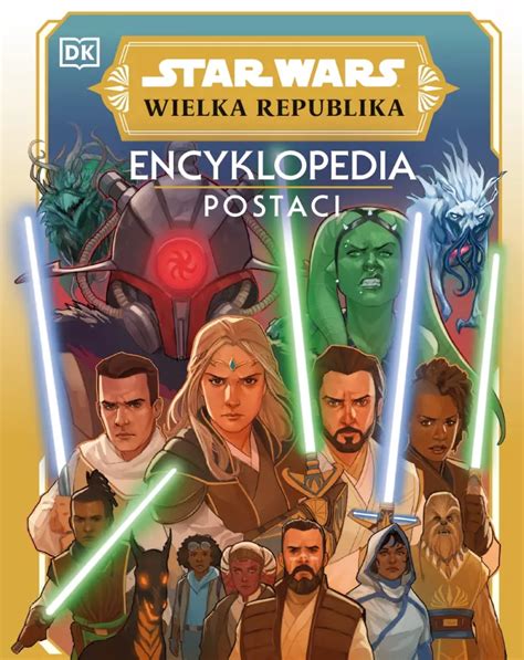 Star Wars Wielka Republika Encyklopedia Postaci Praca Zbiorowa