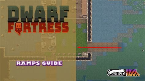 Dwarf Fortress Ramps Guide Gamerhour