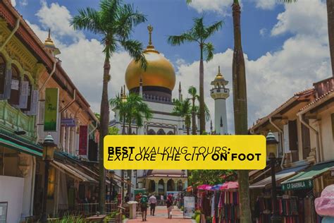 11 Best Walking Tours In Singapore Explore The City On Foot 2024