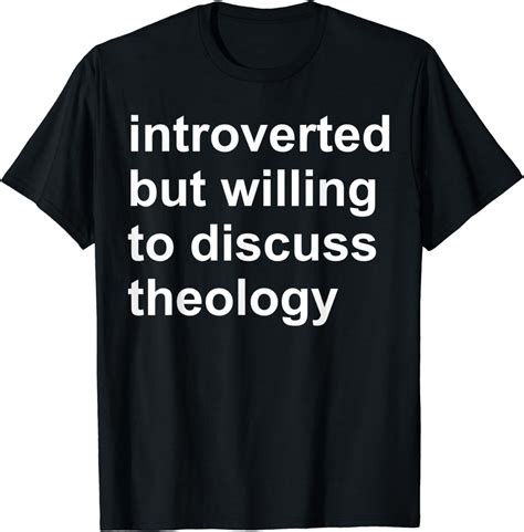 Introverted But Willing To Discuss Theology T Shirt Uk Fashion