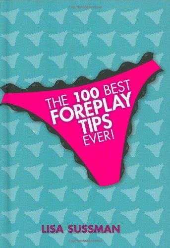 The 100 Best Foreplay Tips Ever Lisa Sussman 9781844420711 Abebooks