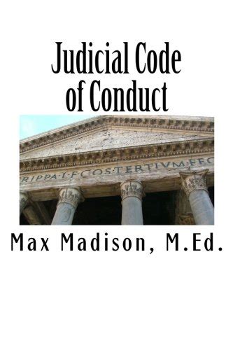 Judicial Code Of Conduct Madison M Ed Max Abebooks