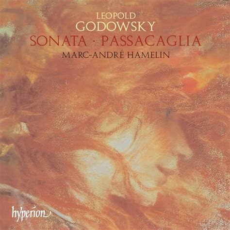 Jp Godowsky Piano Sonata In E Minor Passacaglia And 44 Variations マルク＝アンドレ・アムラン