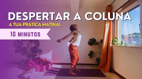 Yoga Matinal Despertar A Coluna 10 Minutos YouTube