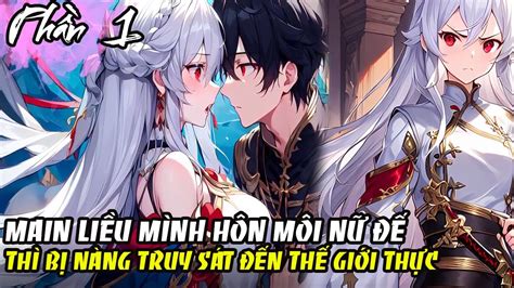 Review Manhua Main liều mình hôn môi nữ đế thì bị truy sát đến thế