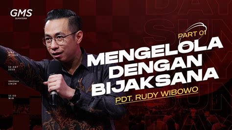 Mengelola Dengan Bijaksana Part 1 Pdt Rudy Wibowo Ibadah Umum 4