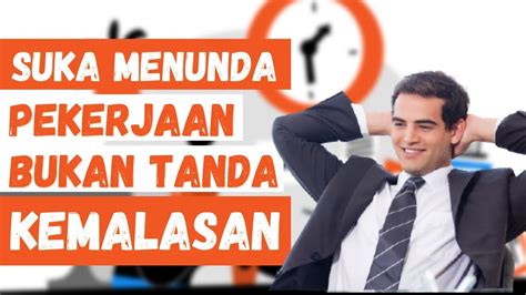 Kenapa Kita Suka Menunda Pekerjaan Youtube