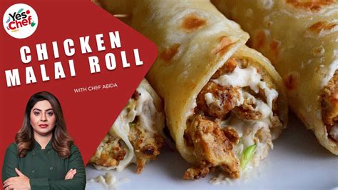 Quick Easy Chicken Malai Boti Roll Recipe By Chef Abida We Love