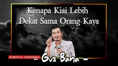 Gus Baha Kenapa Kiai Lebih Dekat Sama Orang Kaya YouTube