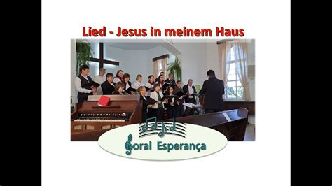 Lied Jesus in Meinem Haus Coral Esperança YouTube