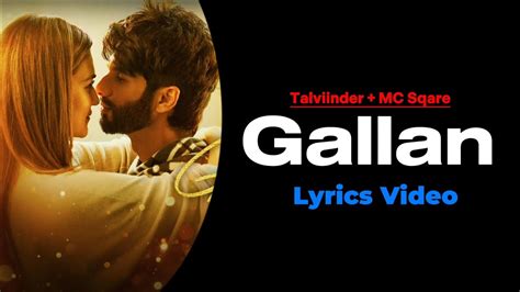 Gallan Lyrics Shahid K Kriti S Talwiinder Mcsquare NDS Teri