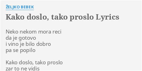 KAKO DOSLO TAKO PROSLO LYRICS by ŽELJKO BEBEK Neko nekom mora reci