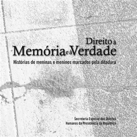 Direito à Memória e à Verdade histórias de meninas e meninos marcados