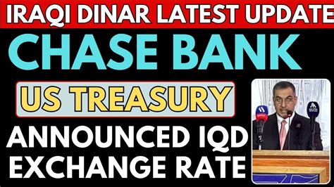 Iraqi Dinar Chase Bank Us Treasury Big Announced About Iqd Rv Today