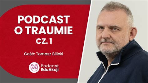 Uraz psychiczny czyli trauma Część 1 Tomasz Bilicki Podcast