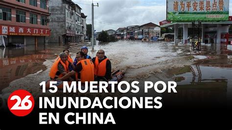 Al Menos 15 Muertos Por Lluvias Torrenciales En La Ciudad China De