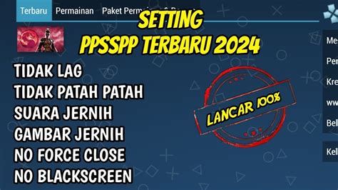 Cara Setting PPSSPP Agar Tidak Lag Terbaru 2024 Suara Jernih Dan Gambar