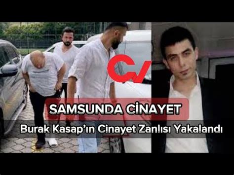 Samsunda C Nayet Burak Kasap N Cinayet Zanl S Yakaland Sondakika