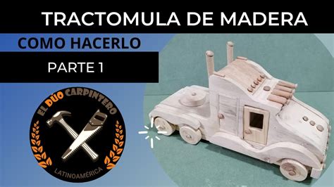 COMO HACER TRACTOMULA DE MADERA YouTube