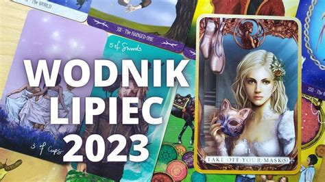 WODNIK Gorzka Prawda LIPIEC 2023 Horoskop TAROT YouTube