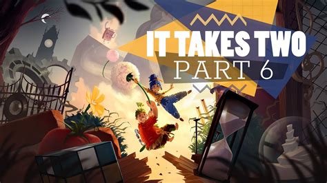 It Takes Two First Playthrough Part 6 Youtube