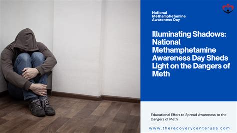 Illuminating Shadows National Methamphetamine Awareness Day Sheds Light On The Dangers Of Meth