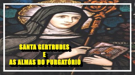 As visões e orações de Santa Gertrudes pelas almas do purgatório YouTube