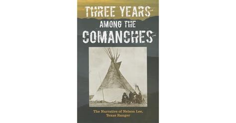 Three Years Among The Comanches The Narrative Of Nelson Lee Texas