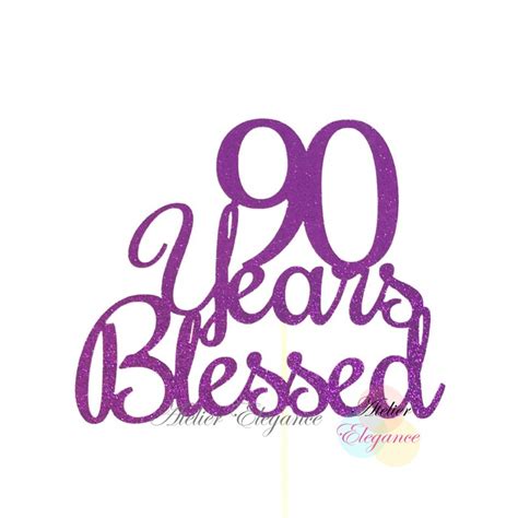 90 Years Blessed Cake Topper 90 Cake Topper 90th Anniversary Etsy