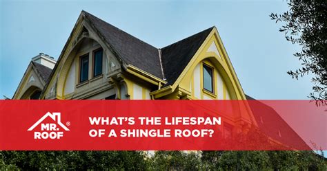 Whats The Lifespan Of A Shingle Roof Mr Roof