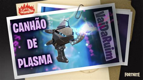 CANHÃO DE PLASMA É A NOVA ARMA DO FORTNITE YouTube