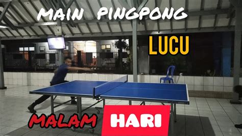 Ping Pong Lucu Malam Hari Youtube