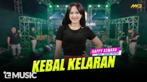 HAPPY ASMARA KEBAL KELARAN Feat BINTANG FORTUNA Official Music