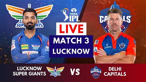 Live LSG VS DC IPL 2023 Match 3 Live Scores Commentary